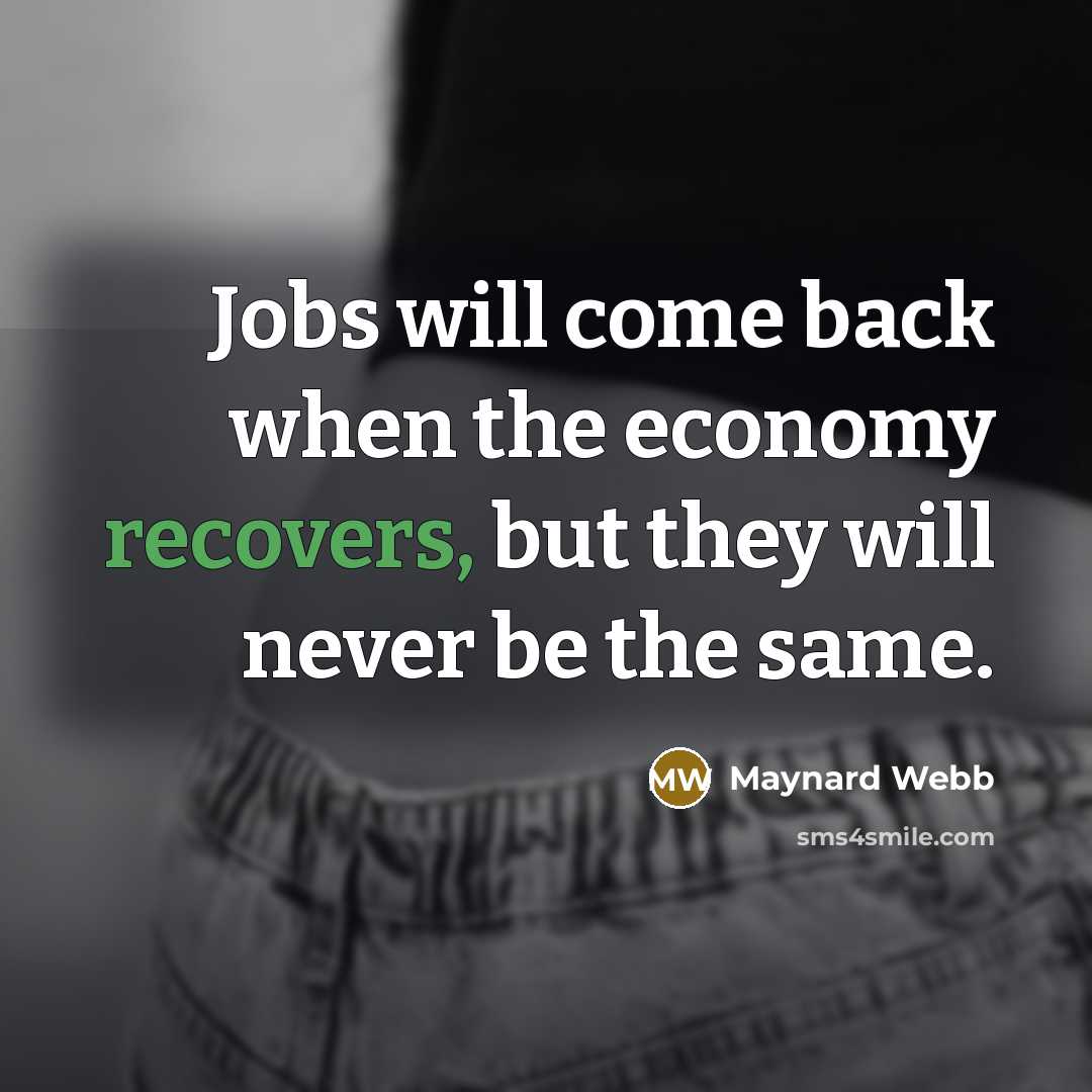 “Jobs will come back when the economy recovers, but they…” quote by Maynard Webb