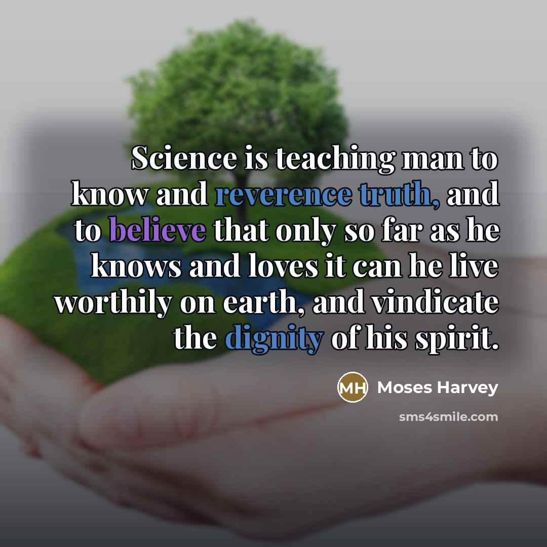 “Science is teaching man to know and reverence truth, and…” quote by Moses Harvey