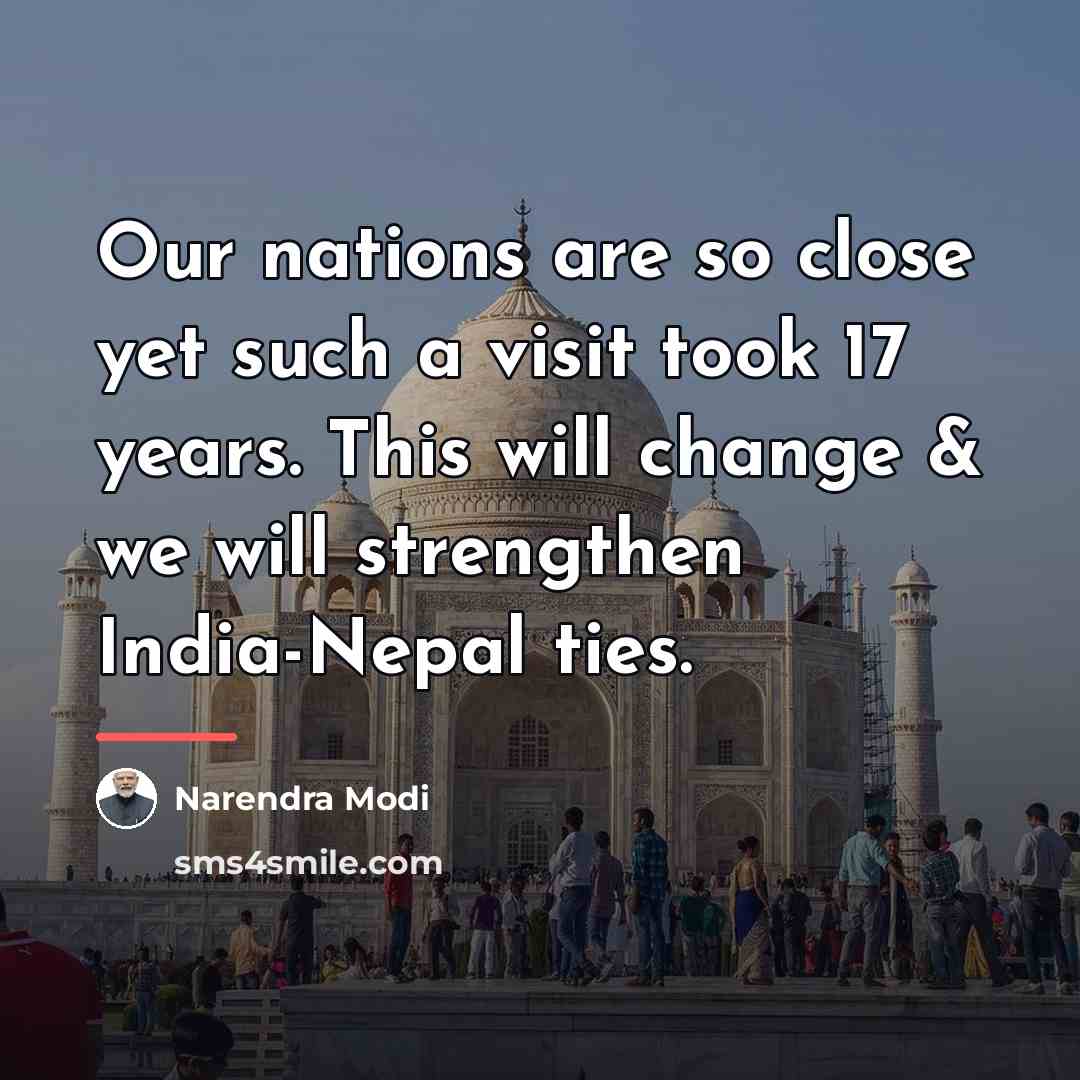 “Our nations are so close yet such a visit took…” quote by Narendra Modi