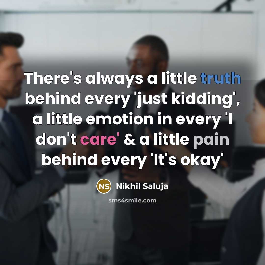 “There's always a little truth behind every 'just kidding', a…” quote by Nikhil Saluja