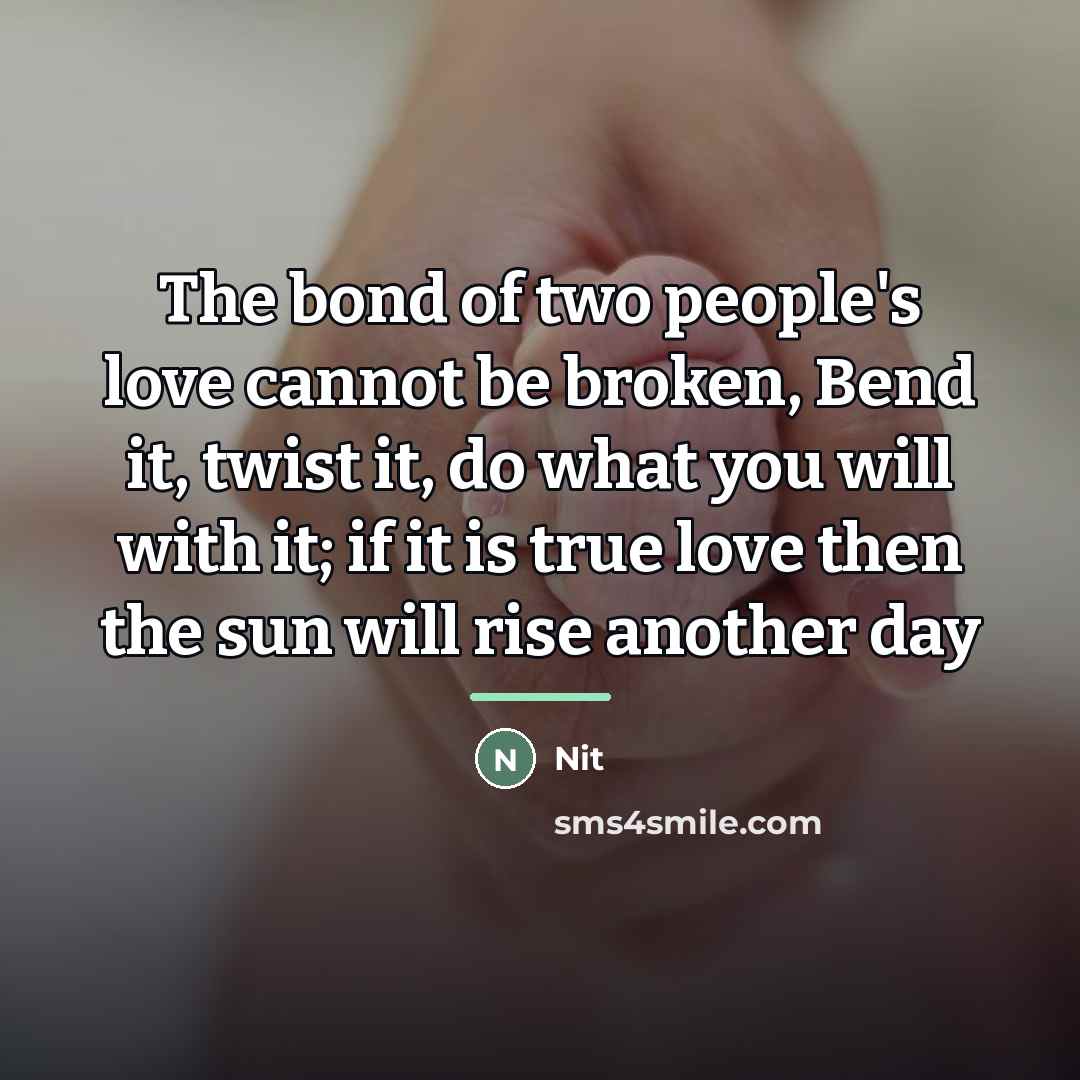 “The bond of two people's love cannot be broken, Bend…” quote by Nit