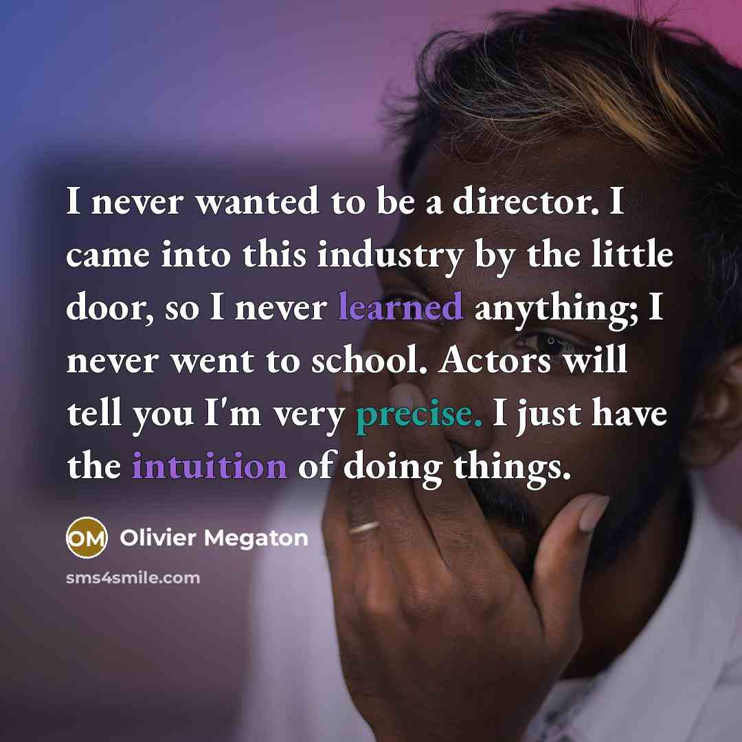 “I never wanted to be a director. I came into…” quote by Olivier Megaton