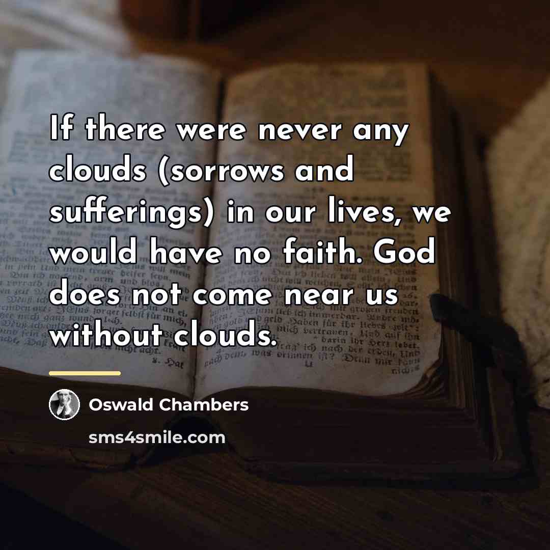“If there were never any clouds (sorrows and sufferings) in…” quote by Oswald Chambers