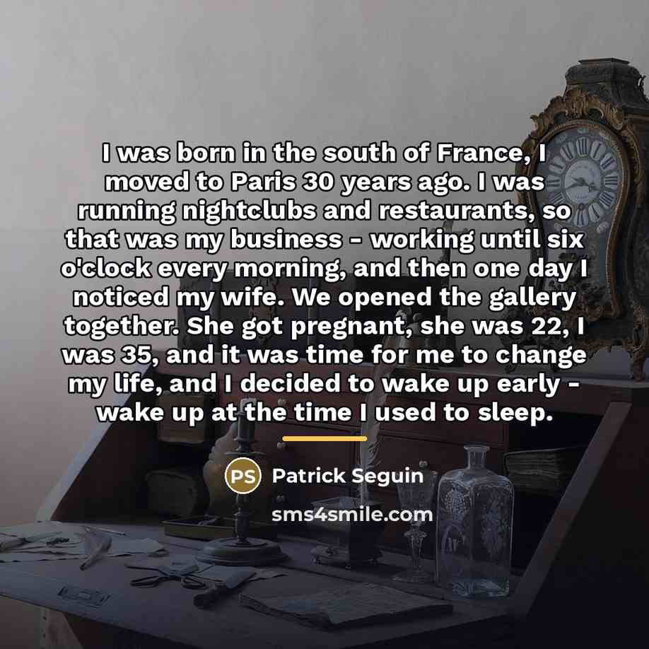 “I was born in the south of France, I moved…” quote by Patrick Seguin