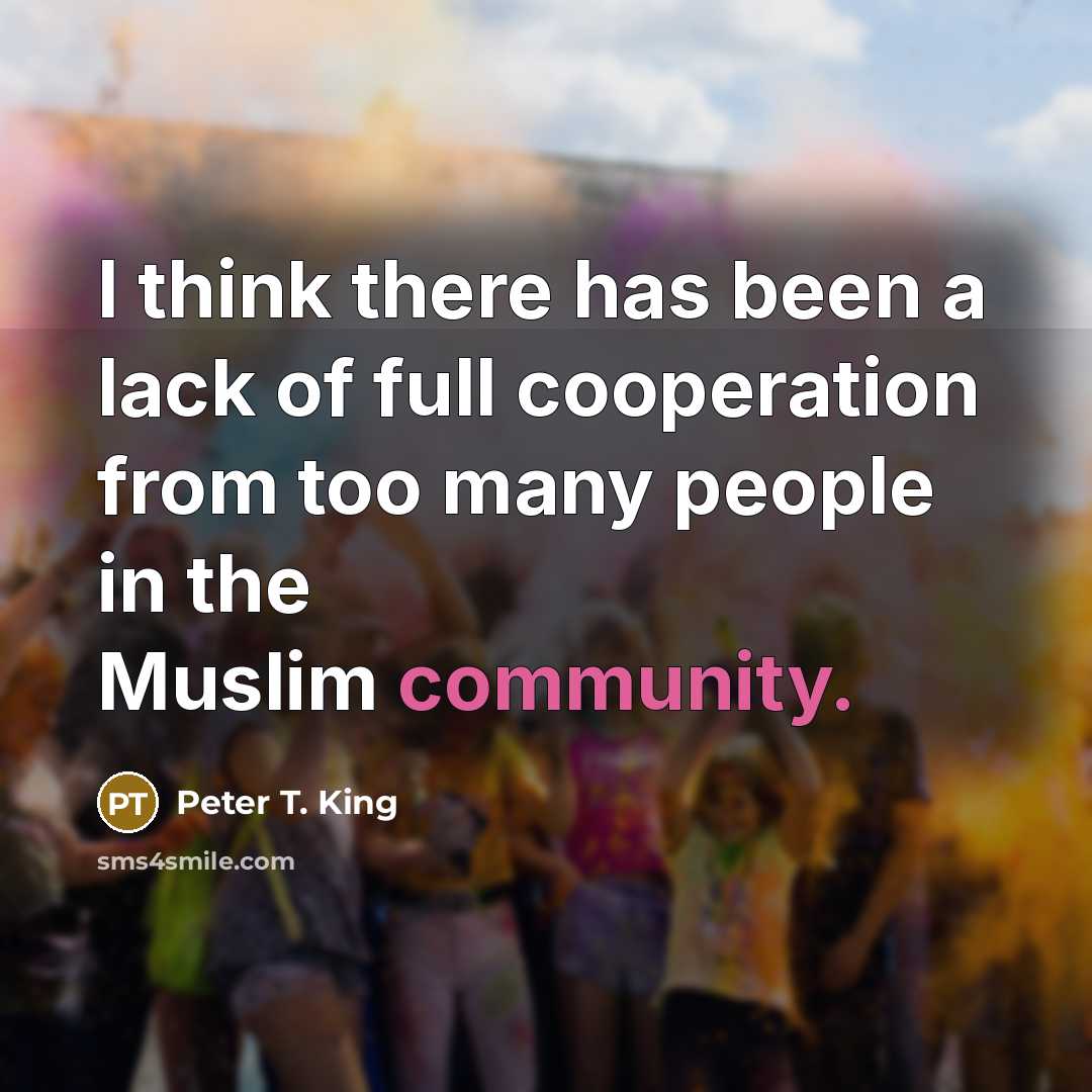 “I think there has been a lack of full cooperation…” quote by Peter T. King