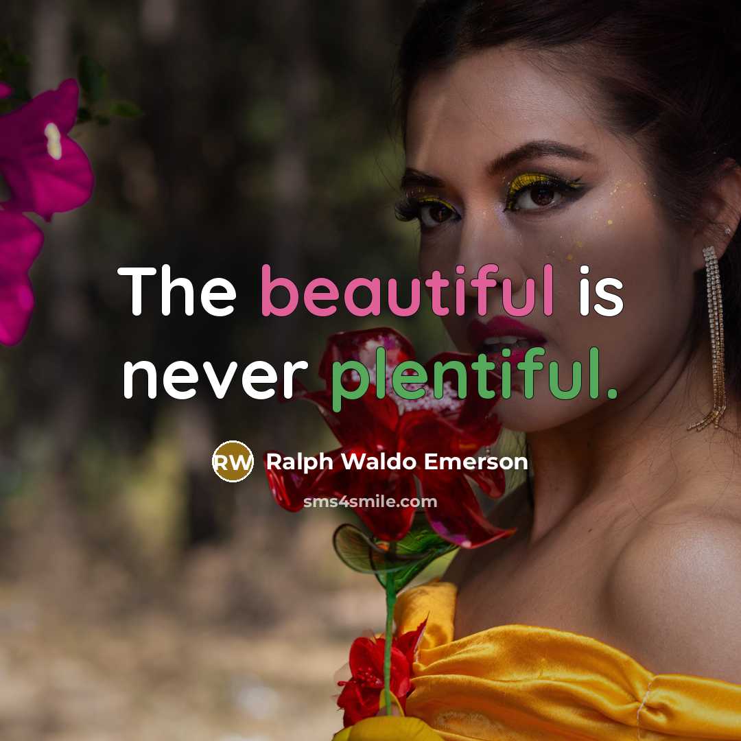 “The beautiful is never plentiful.…” quote by Ralph Waldo Emerson