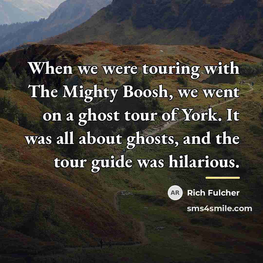 “When we were touring with The Mighty Boosh, we went…” quote by Rich Fulcher