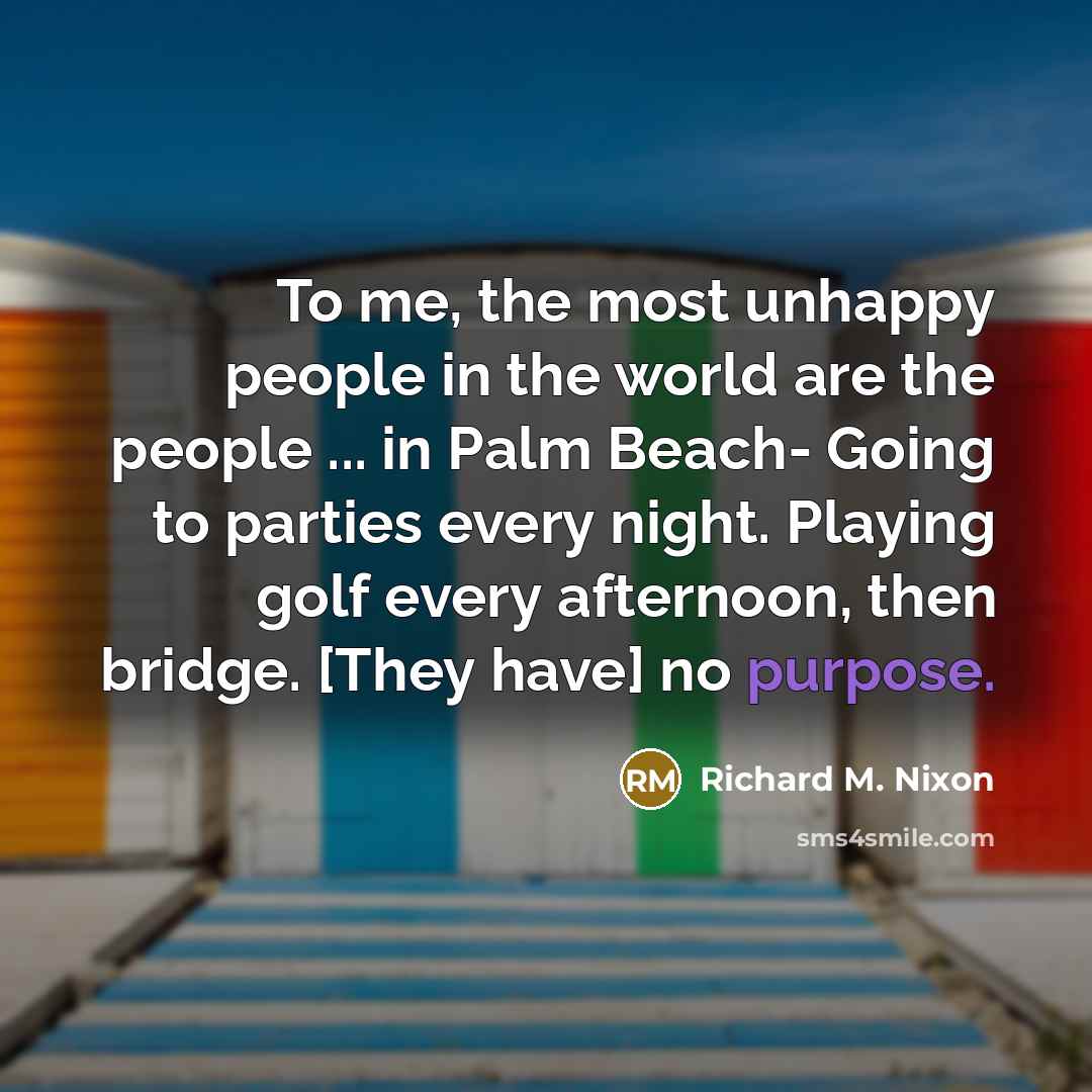 “To me, the most unhappy people in the world are…” quote by Richard M. Nixon