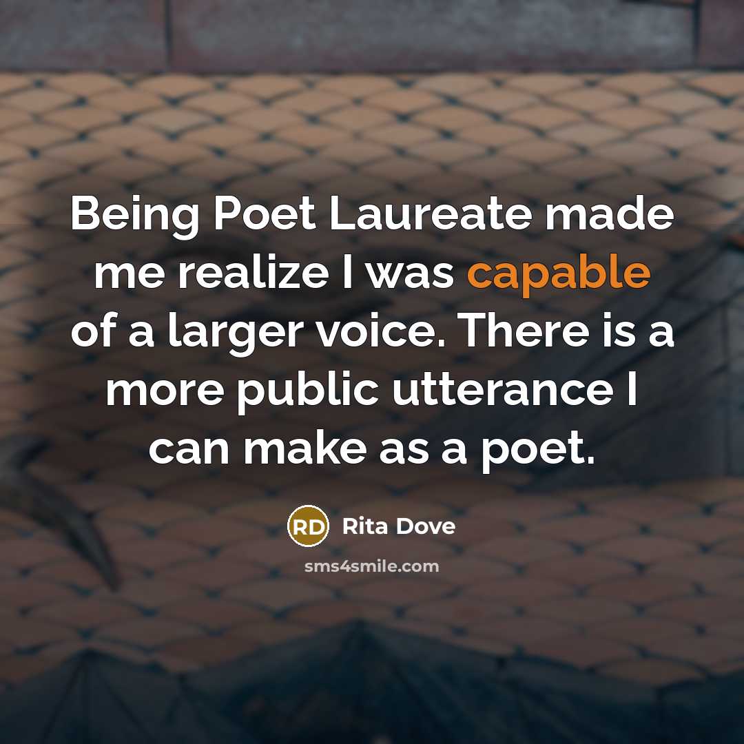 “Being Poet Laureate made me realize I was capable of…” quote by Rita Dove