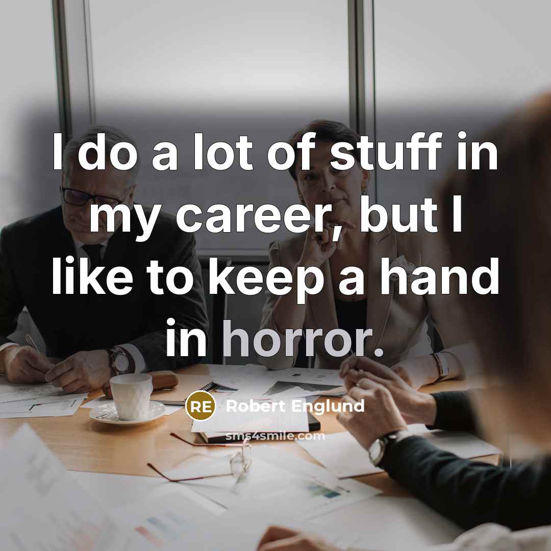 “I do a lot of stuff in my career, but…” quote by Robert Englund