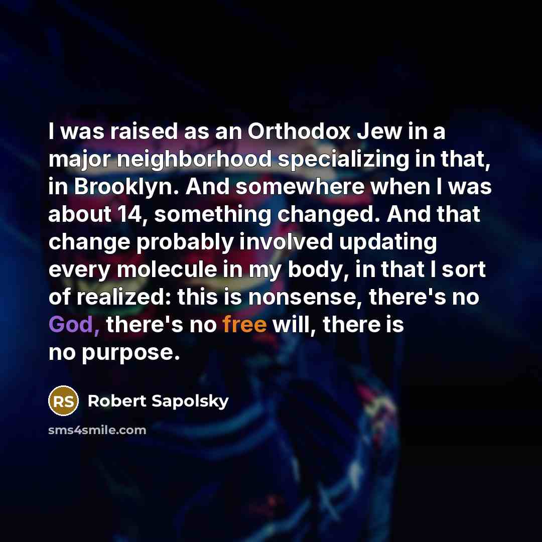 “I was raised as an Orthodox Jew in a major…” quote by Robert Sapolsky