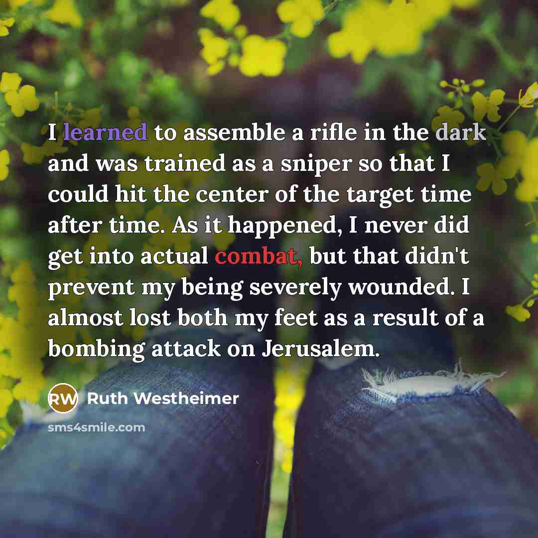 “I learned to assemble a rifle in the dark and…” quote by Ruth Westheimer