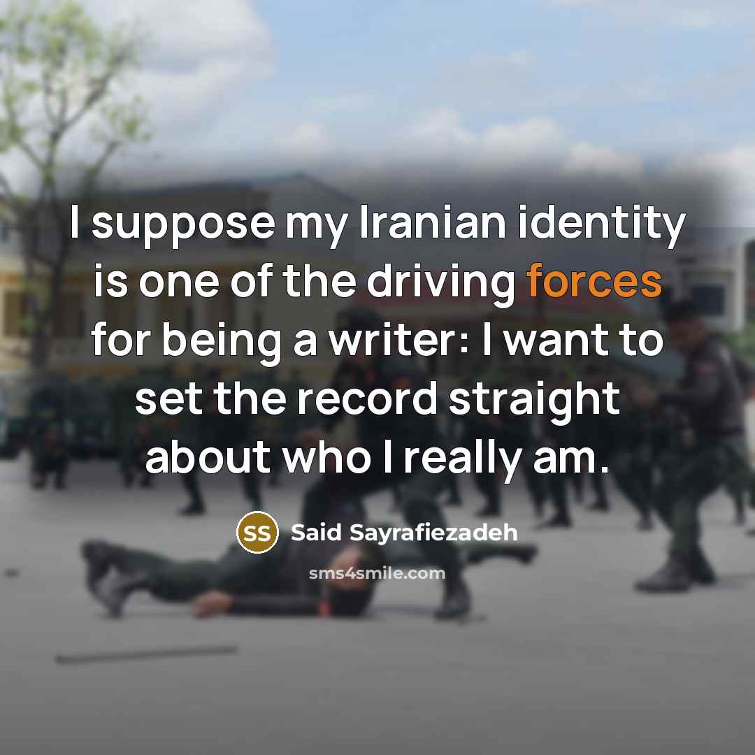 “I suppose my Iranian identity is one of the driving…” quote by Said Sayrafiezadeh