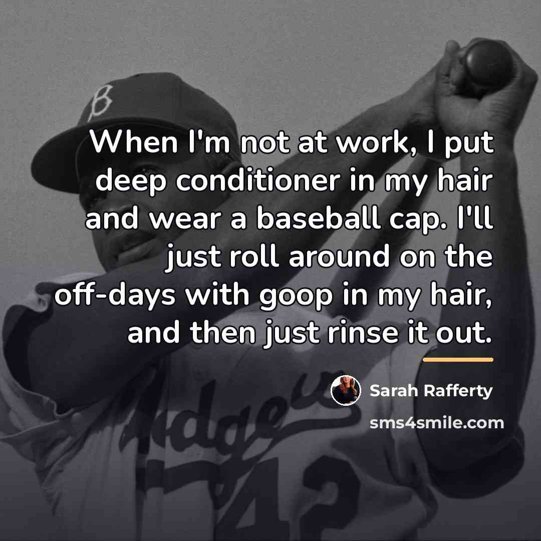 “When I'm not at work, I put deep conditioner in…” quote by Sarah Rafferty
