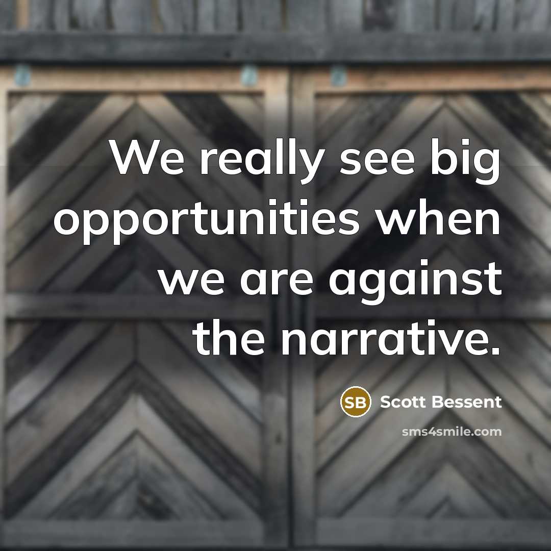 “We really see big opportunities when we are against the…” quote by Scott Bessent