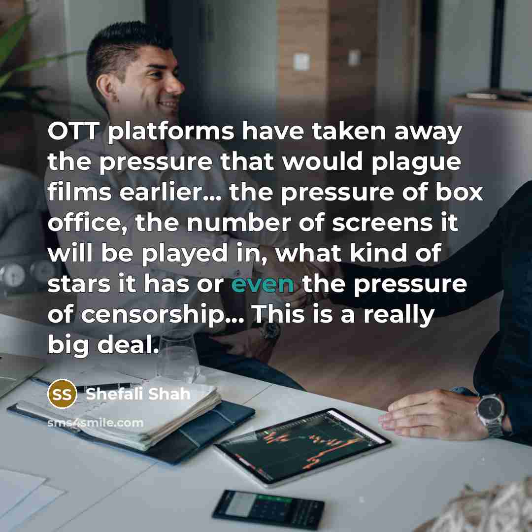 “OTT platforms have taken away the pressure that would plague…” quote by Shefali Shah