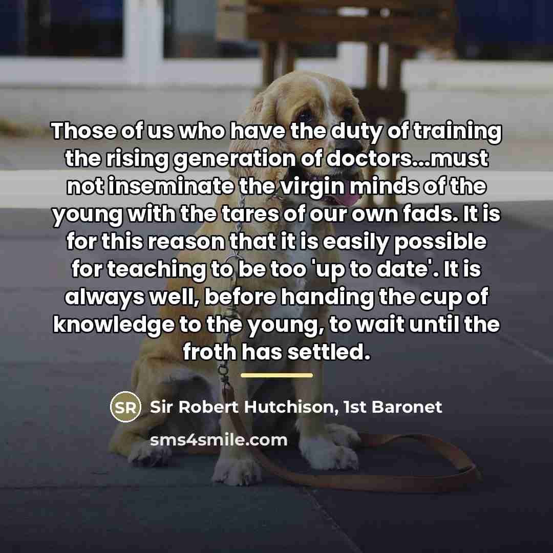 “Those of us who have the duty of training the…” quote by Sir Robert Hutchison, 1st Baronet