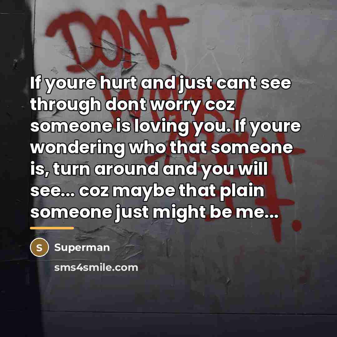 “If youre hurt and just cant see through dont worry…” quote by Superman