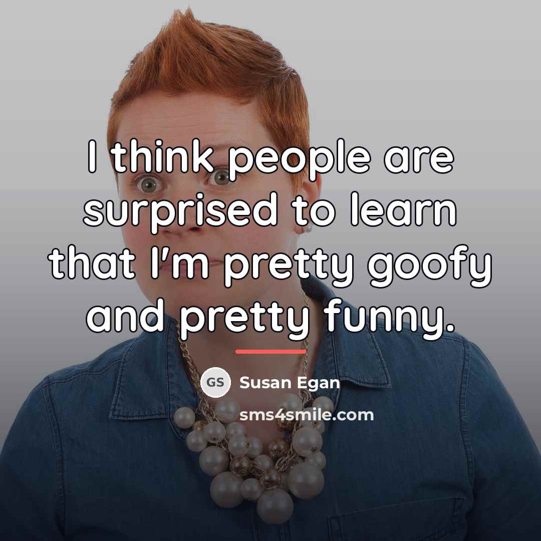 “I think people are surprised to learn that I'm pretty…” quote by Susan Egan