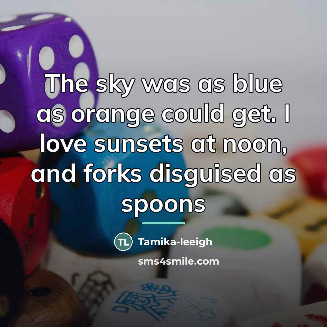 “The sky was as blue as orange could get. I…” quote by Tamika-leeigh