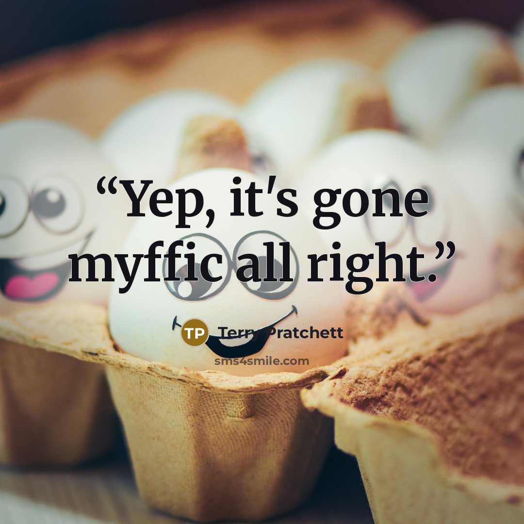 “Yep, it's gone myffic all right.” quote by Terry Pratchett