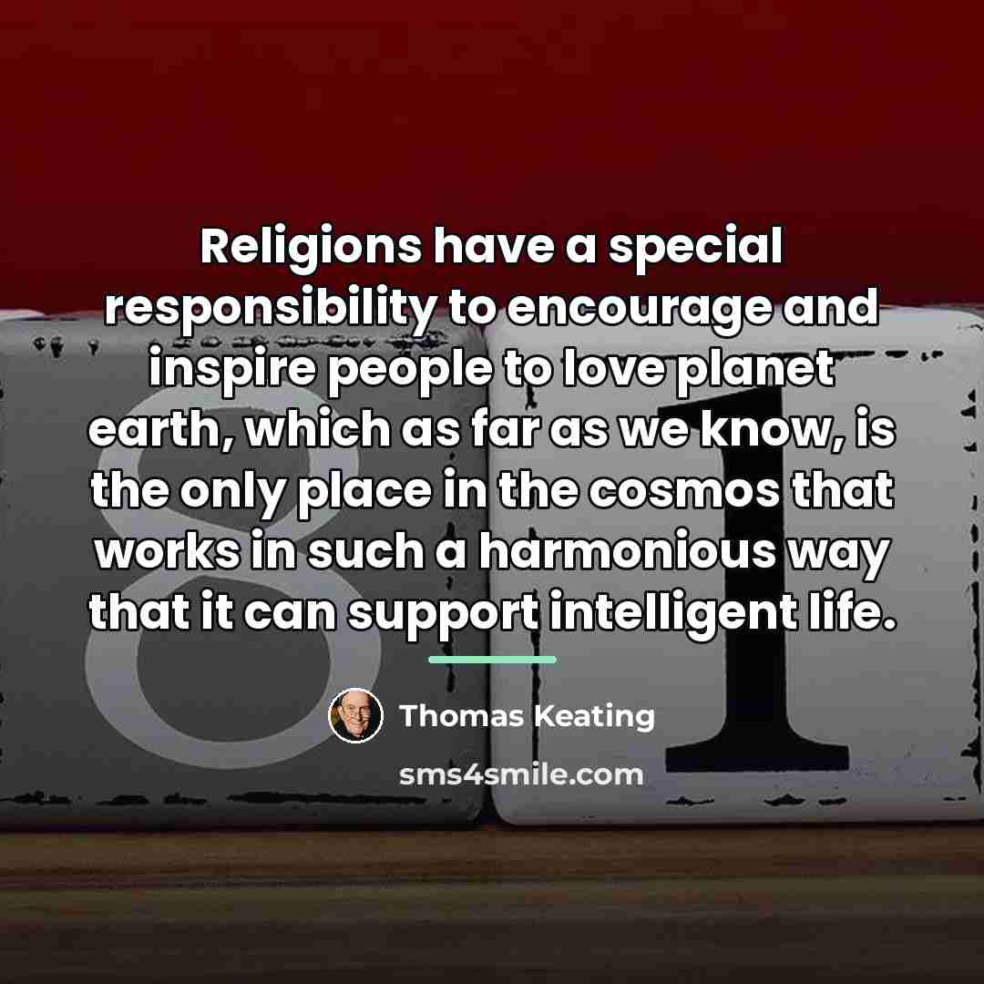 “Religions have a special responsibility to encourage and inspire people…” quote by Thomas Keating