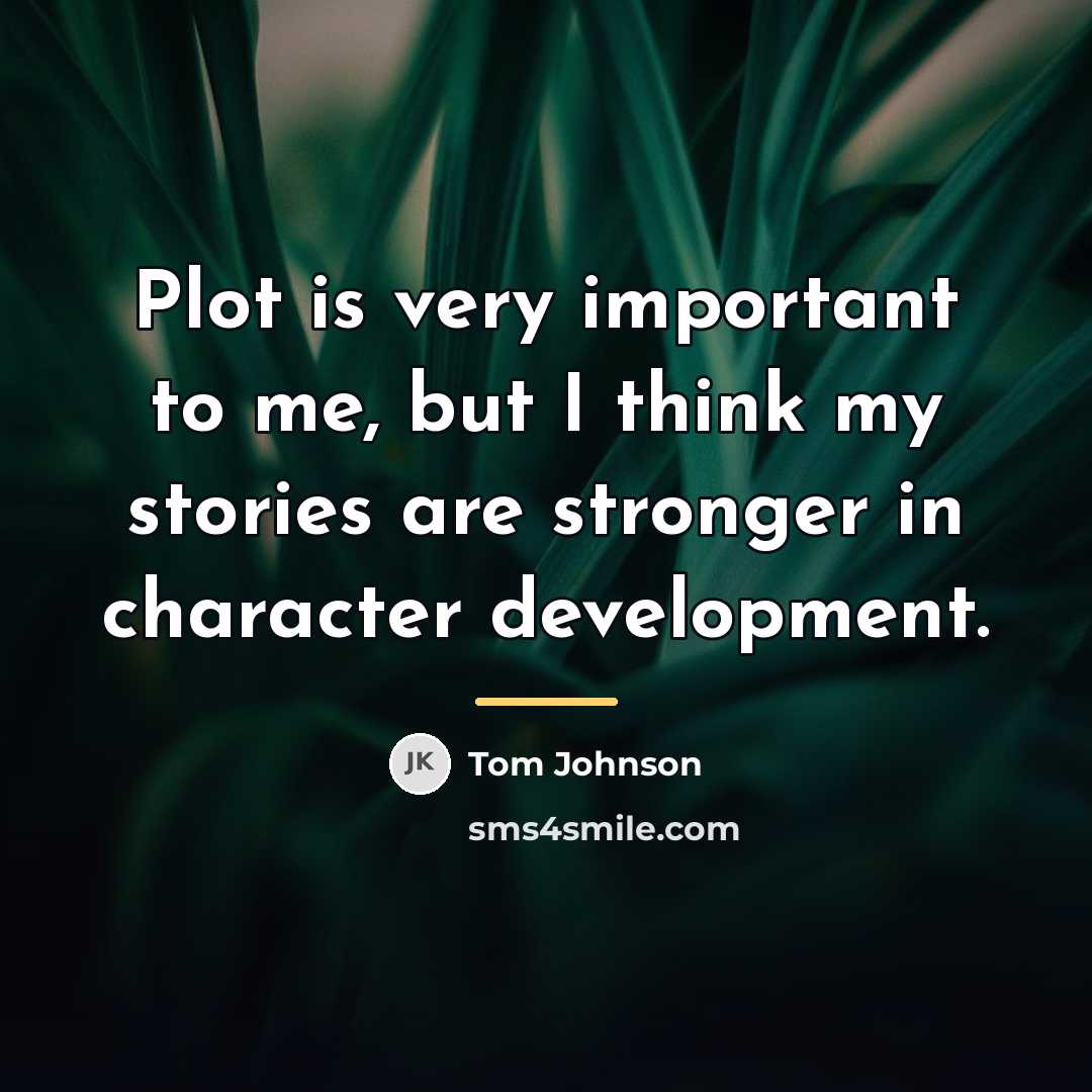 “Plot is very important to me, but I think my…” quote by Tom Johnson