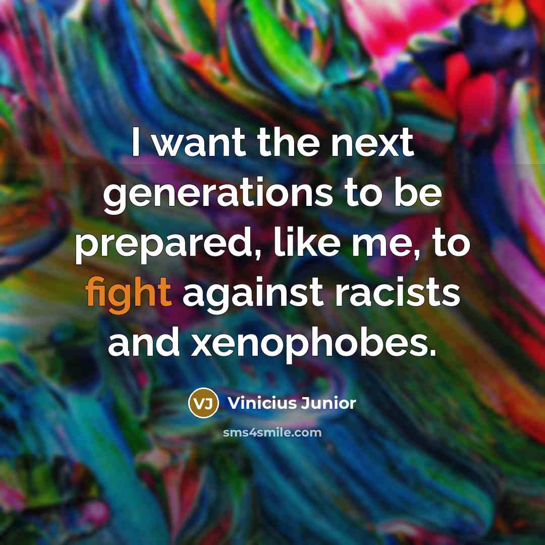 “I want the next generations to be prepared, like me,…” quote by Vinicius Junior
