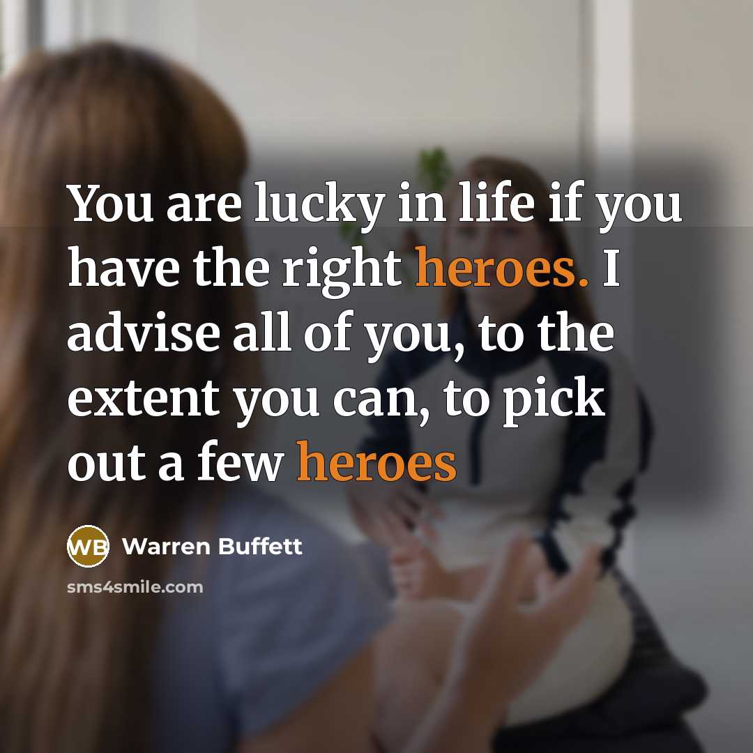 “You are lucky in life if you have the right…” quote by Warren Buffett