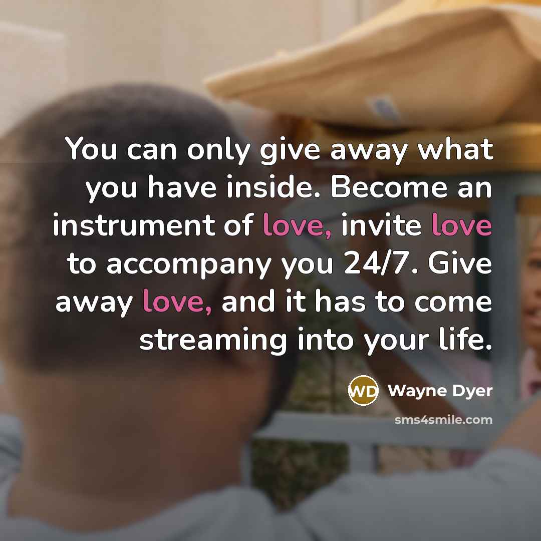 “You can only give away what you have inside. Become…” quote by Wayne Dyer