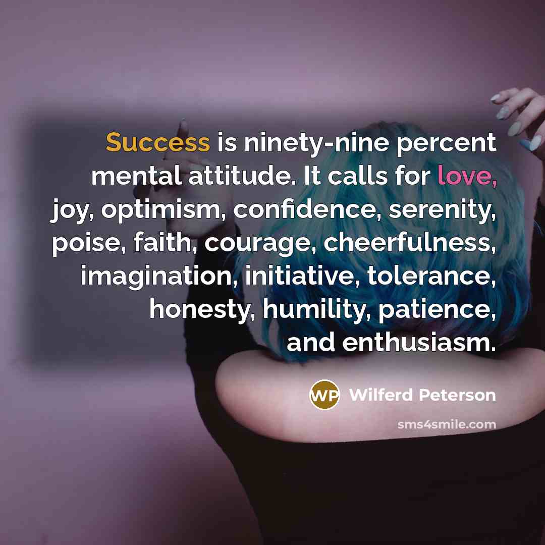 “Success is ninety-nine percent mental attitude. It calls for love,…” quote by Wilferd Peterson