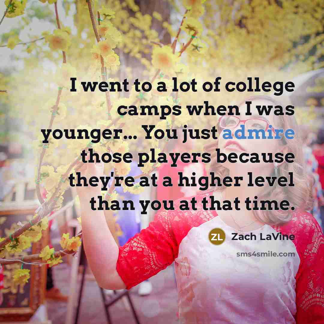 “I went to a lot of college camps when I…” quote by Zach LaVine