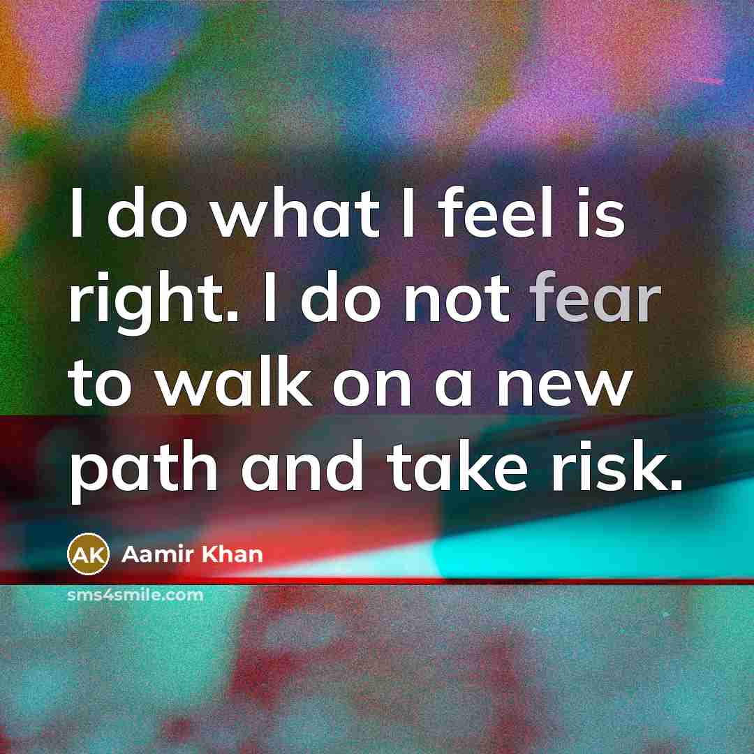 “I do what I feel is right. I do not…” quote by Aamir Khan