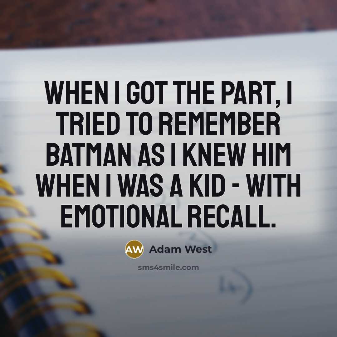 “When I got the part, I tried to remember Batman…” quote by Adam West