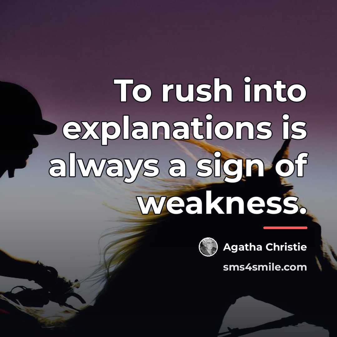 “To rush into explanations is always a sign of weakness.…” quote by Agatha Christie