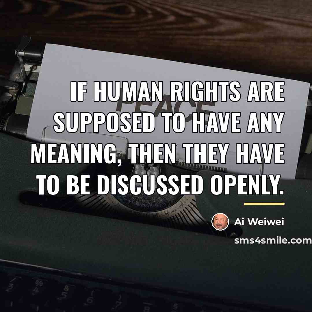 “If human rights are supposed to have any meaning, then…” quote by Ai Weiwei