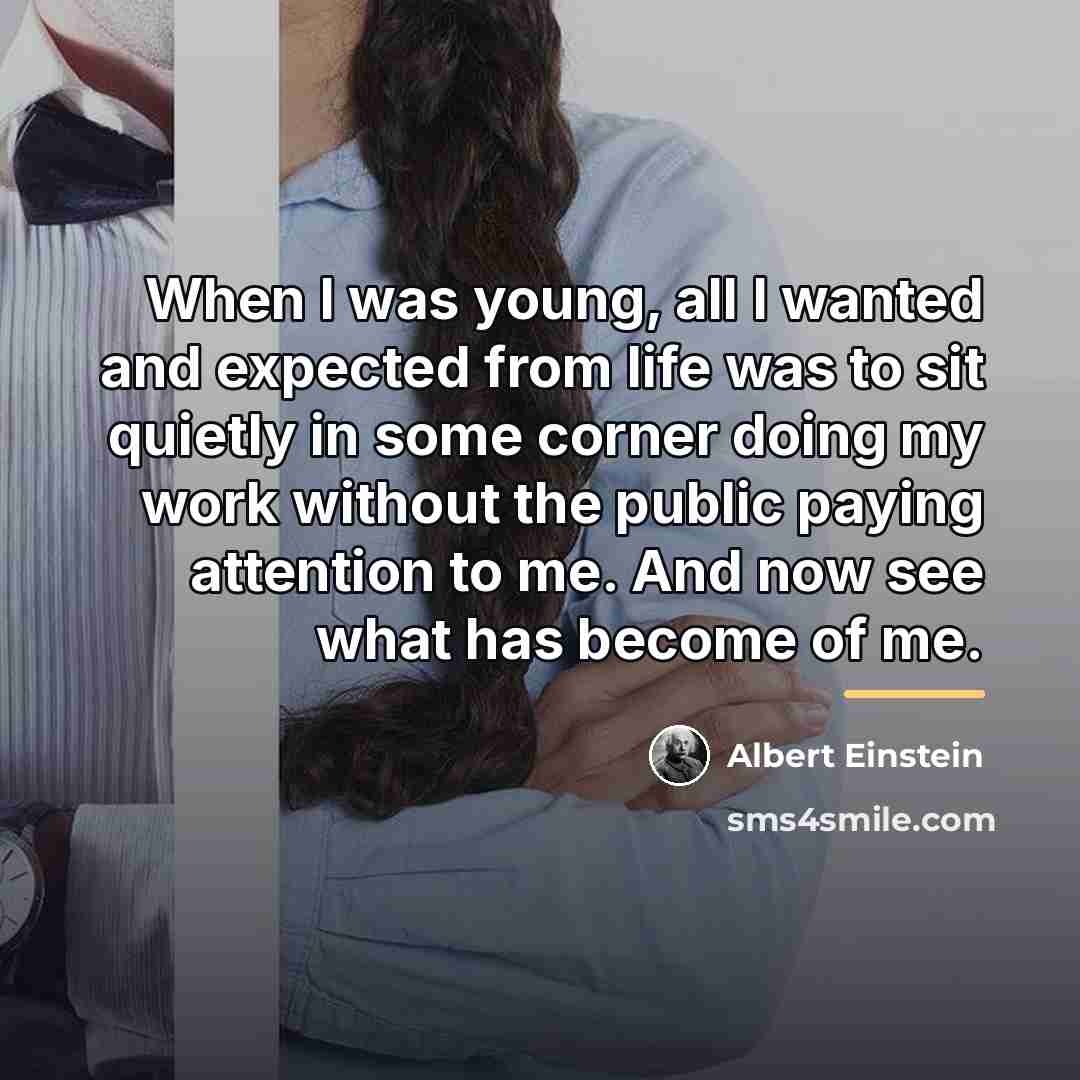 “When I was young, all I wanted and expected from…” quote by Albert Einstein