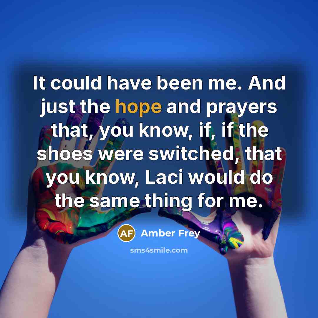 “It could have been me. And just the hope and…” quote by Amber Frey