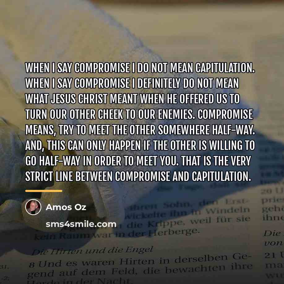 “When I say compromise I do not mean capitulation. When…” quote by Amos Oz