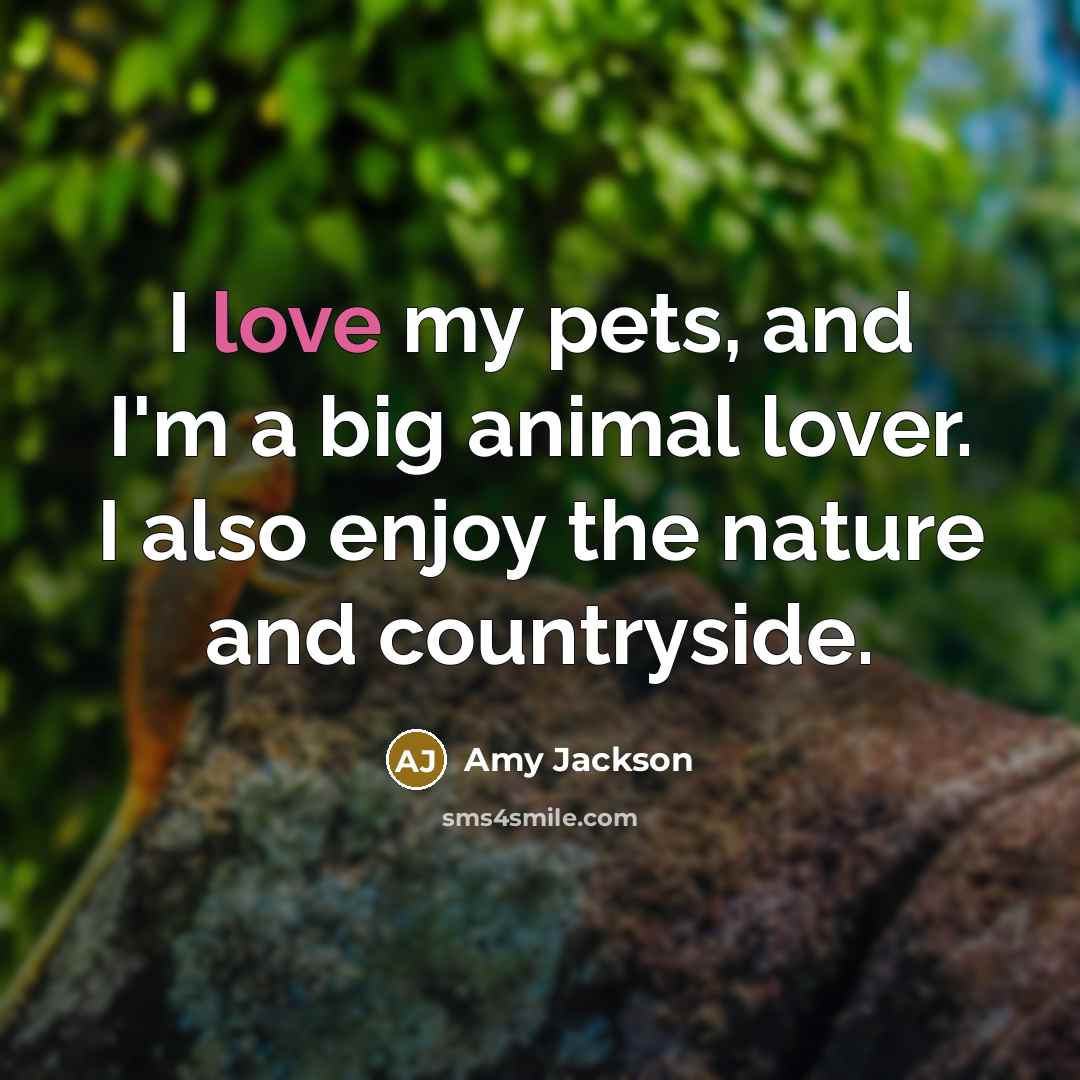 “I love my pets, and I'm a big animal lover.…” quote by Amy Jackson