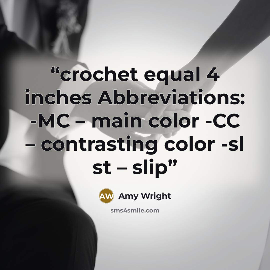 “crochet equal 4 inches Abbreviations: -MC – main color -CC – contrasting color -sl st – slip” quote by Amy Wright