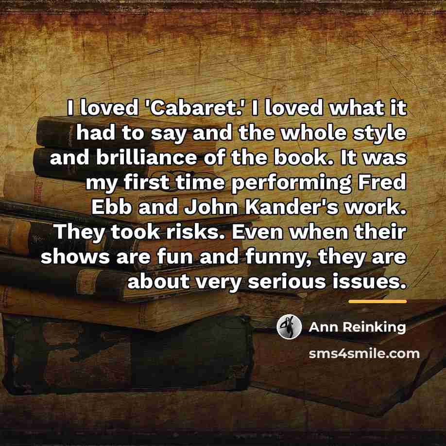 “I loved 'Cabaret.' I loved what it had to say…” quote by Ann Reinking