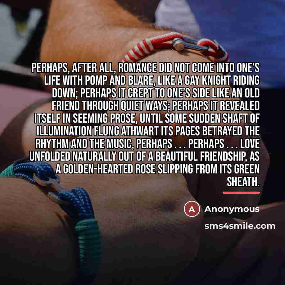 “Perhaps, after all, romance did not come into one’s life…” quote by Anonymous