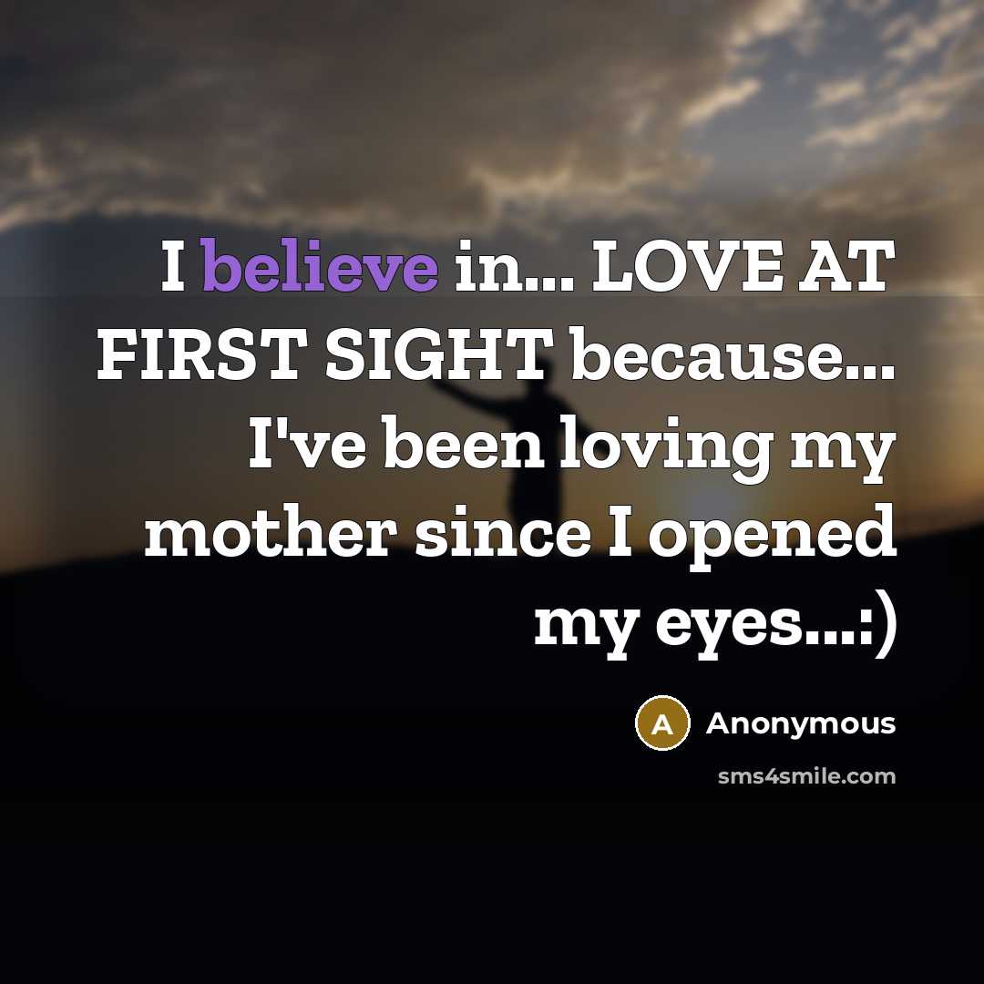 “I believe in... LOVE AT FIRST SIGHT because... I've been…” quote by Anonymous