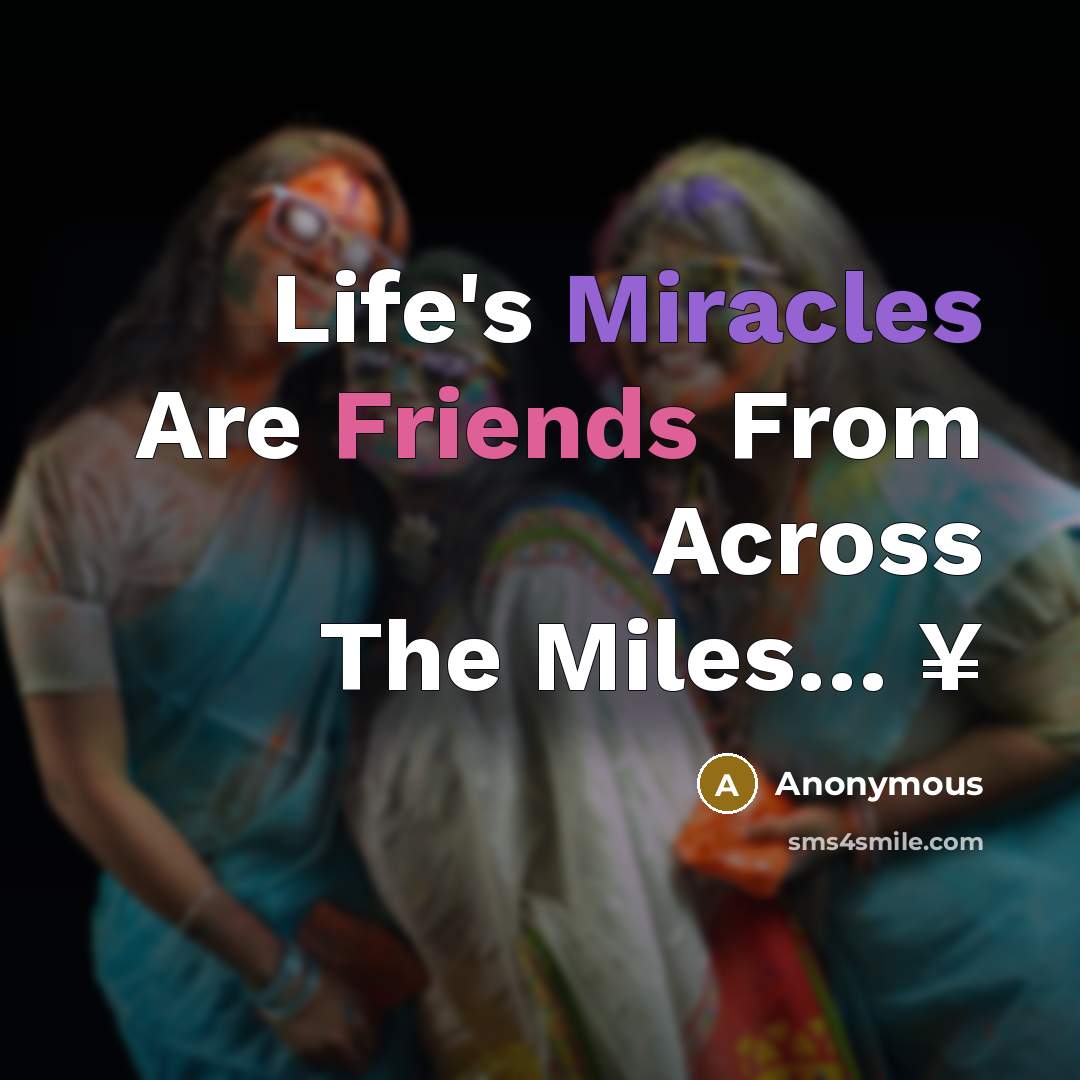 “Life's Miracles Are Friends From Across The Miles… ¥” quote by Anonymous