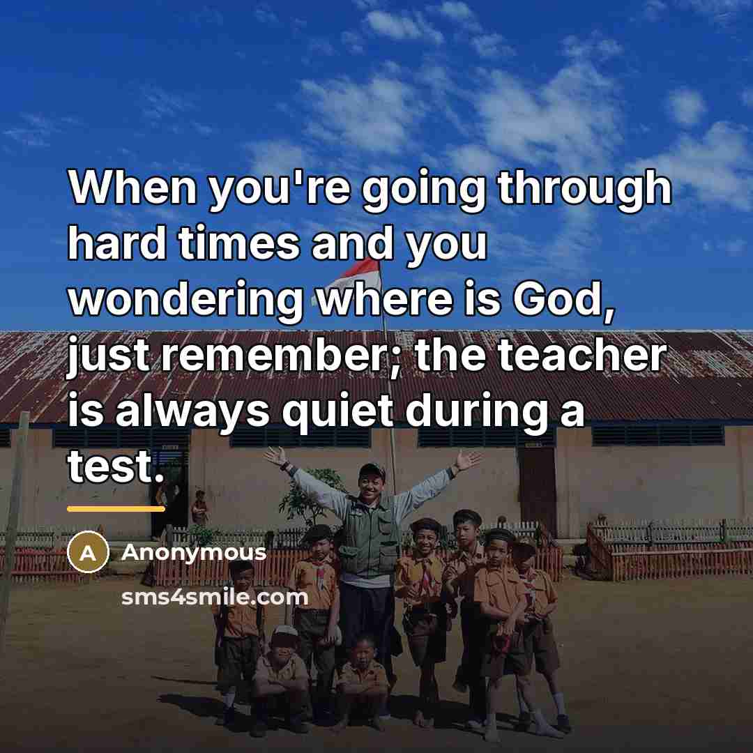 “When you're going through hard times and you wondering where…” quote by Anonymous