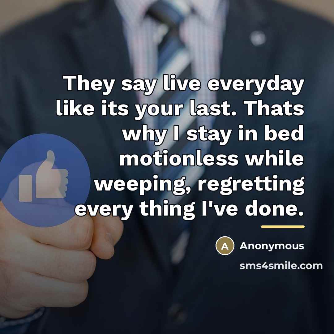 “They say live everyday like its your last. Thats why…” quote by Anonymous