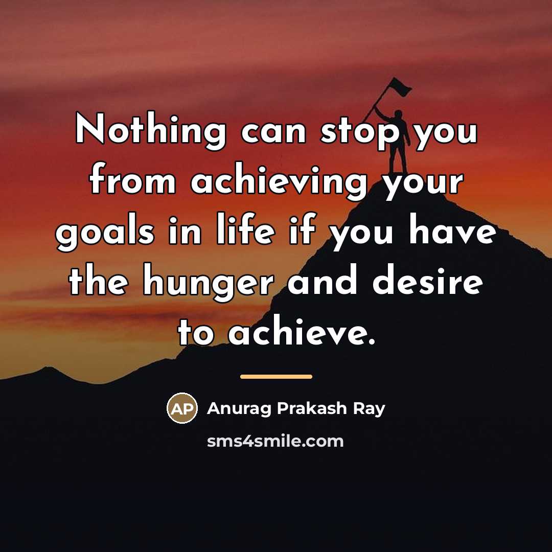 “Nothing can stop you from achieving your goals in life…” quote by Anurag Prakash Ray