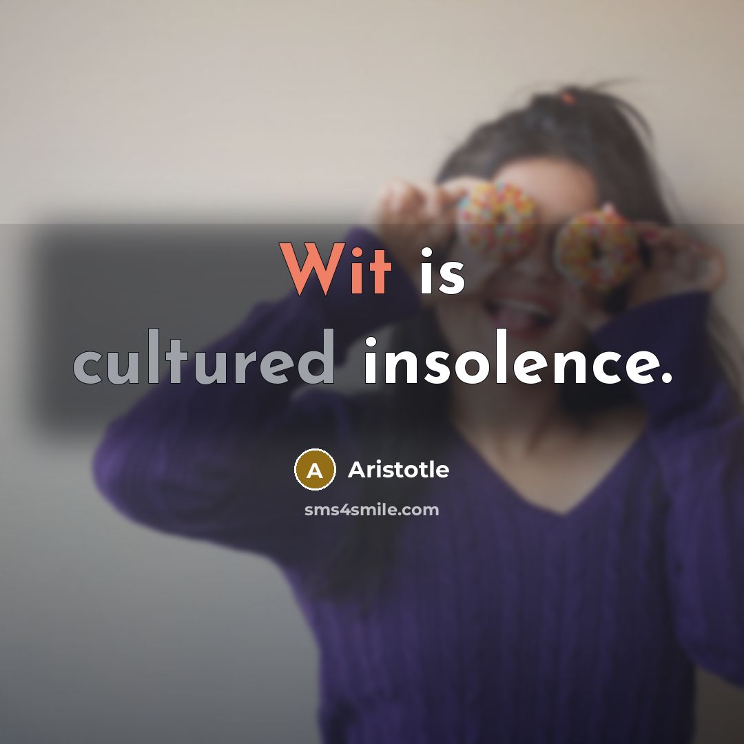 “Wit is cultured insolence.…” quote by Aristotle