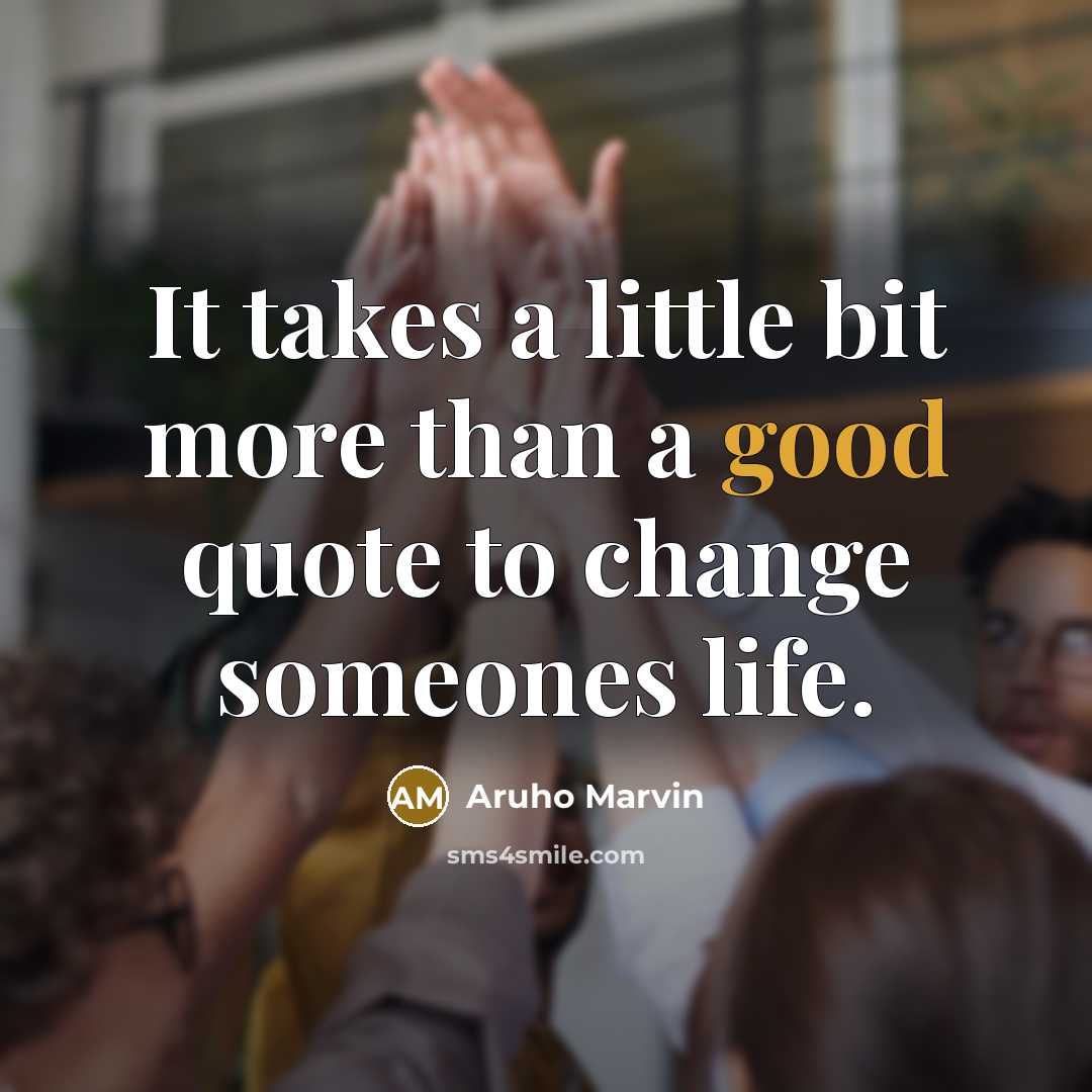 “It takes a little bit more than a good quote…” quote by Aruho Marvin